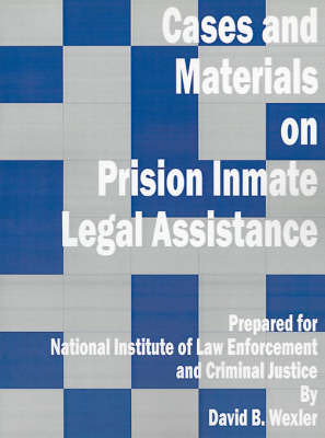 Cases and Materials on Prison Inmate Legal Assistance by David B. Wexler image