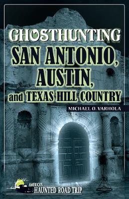 Ghosthunting San Antonio, Austin, and Texas Hill Country by Michael Varhola image