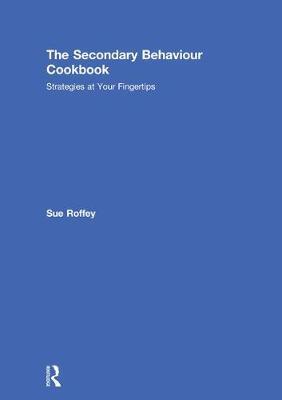 The Secondary Behaviour Cookbook by Sue Roffey image