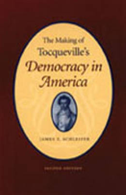Making of Tocqueville's 'Democracy in America', 2nd Edition by James T. Schleifer image
