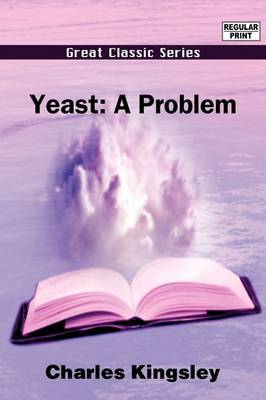 Yeast: A Problem by Charles Kingsley image