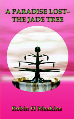 A Paradise Lost - The Jade Tree by Robin H. Meakins image