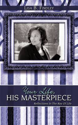 Your Life, His Masterpiece by Lisa B. Findley image