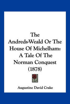The Andreds-Weald or the House of Michelham: A Tale of the Norman Conquest (1878) by Augustine David Crake image