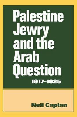 Palestine Jewry and the Arab Question, 1917-1925 on Hardback by Neil Caplan