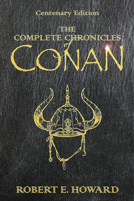 The Complete Chronicles of Conan by Robert , E. Howard image