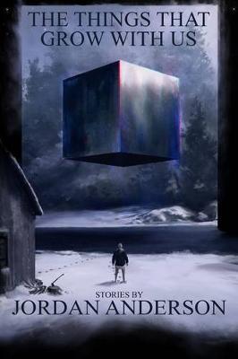 The Things That Grow with Us by Jordan R Anderson image
