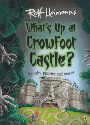 What's Up at Crowfoot Castle?: Spooky Puzzles and Mazes by Rolf Heimann image