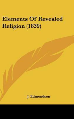 Elements Of Revealed Religion (1839) by J Edmondson image