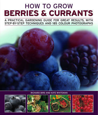 How to Grow Berries and Currants by Richard Bird image
