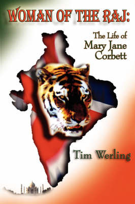 Woman of the Raj: The Life Mary Jane Corbett by Tim, Werling image