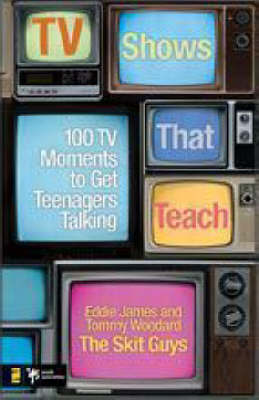 TV Shows That Teach: 100 TV Moments to Get Teenagers Talking by Eddie James image