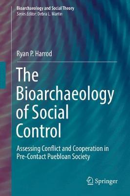 The Bioarchaeology of Social Control by Ryan P. Harrod image