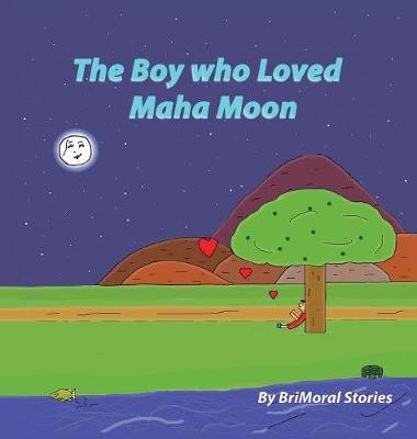 The Boy who Loved Maha Moon by Brimoral Stories image