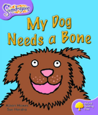 Oxford Reading Tree: Level 1+: Snapdragons: My Dog Needs A Bone by Alison Hawes image