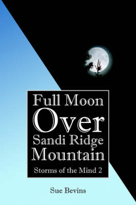 Full Moon Over Sandi Ridge Mountain: Storms of the Mind 2 by Sue Bevins image