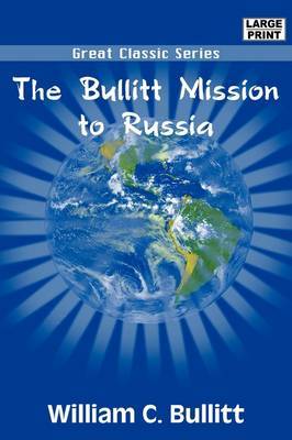 The Bullitt Mission to Russia on Paperback by William C. Bullitt