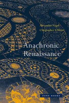 Anachronic Renaissance on Hardback by Alexander Nagel