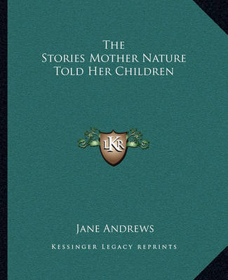 The Stories Mother Nature Told Her Children by Jane Andrews image