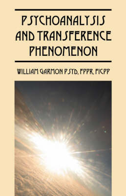 Psychoanalysis and Transference Phenomenon by William, Garmon PsyD FPPR FICPP