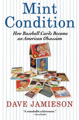 Mint Condition: How Baseball Cards Became an American Obsession by Dave Jamieson image