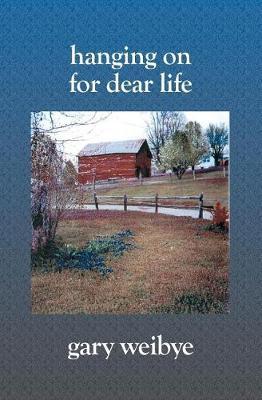 Hanging On for Dear Life by Gary Weibye image