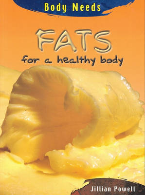 Fats: For a Healthy Body by Jillian Powell image