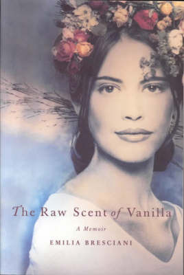 The Raw Scent of Vanilla: A Memoir by Emilia Bresciani image