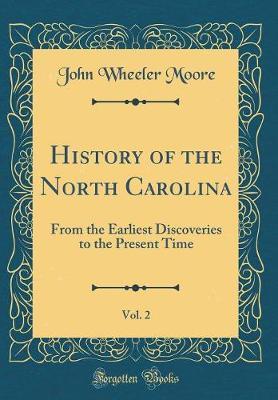 History of the North Carolina, Vol. 2 by John Wheeler Moore image