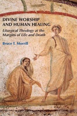 Divine Worship and Human Healing by Bruce T. Morrill image