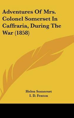 Adventures Of Mrs. Colonel Somerset In Caffraria, During The War (1858) by Helen Somerset image