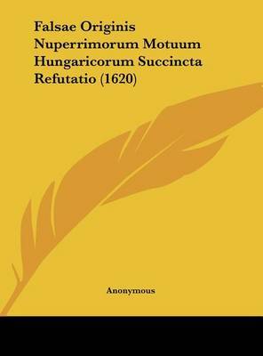 Falsae Originis Nuperrimorum Motuum Hungaricorum Succincta Refutatio (1620) by * Anonymous image