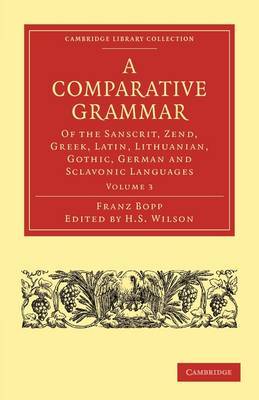 A Comparative Grammar of the Sanscrit, Zend, Greek, Latin, Lithuanian, Gothic, German, and Sclavonic Languages on Paperback by Franz Bopp