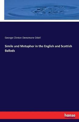Simile and Metaphor in the English and Scottish Ballads by George Clinton Densmore Odell image