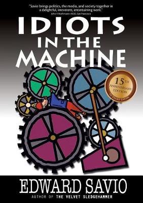Idiots in the Machine, 15th Anniversary Edition by Edward Savio image
