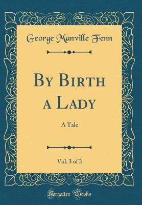 By Birth a Lady, Vol. 3 of 3 by George Manville Fenn image