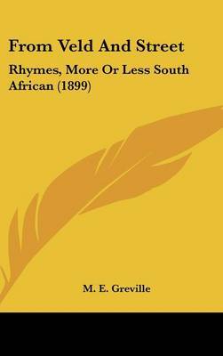 From Veld and Street: Rhymes, More or Less South African (1899) by M E Greville image