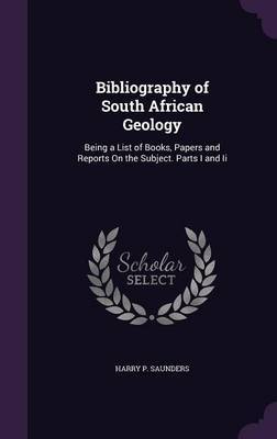 Bibliography of South African Geology on Hardback by Harry P Saunders