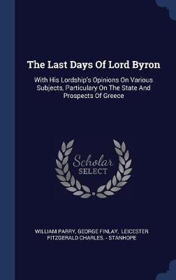 The Last Days of Lord Byron on Hardback by William Parry