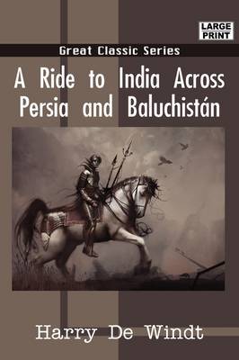 A Ride to India Across Persia and Baluchistn by Harry De Windt image