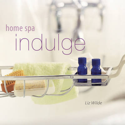 Home Spa: Indulge by Liz Wilde image