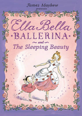 Ella Bella Ballerina and the Sleeping Beauty on Hardback by James Mayhew