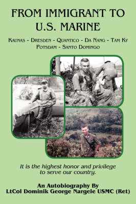 From Immigrant to U.S. Marine by Lieutenant Colonel Dominik George Nargele image