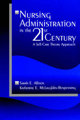 Nursing Administration in the 21st Century by Sarah E. Allison image