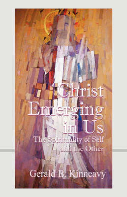 Christ Emerging in Us: The Spirituality of Self and the Other by Gerald B. Kinneavy image