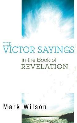 The Victor Sayings in the Book of Revelation by Mark Wilson image