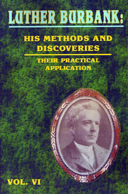 Luther Burbank: His Methods and Discoveries and Their Practical Application by Luther Burbank image