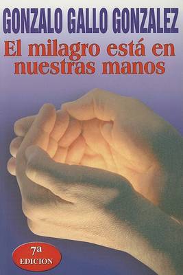 El Milagro Esta en Nuestras Manos by Gonzalo Gallo Gonzalez image
