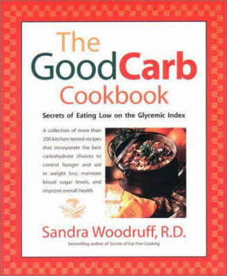 The Good Carb Cookbook by Sandra Woodruff image