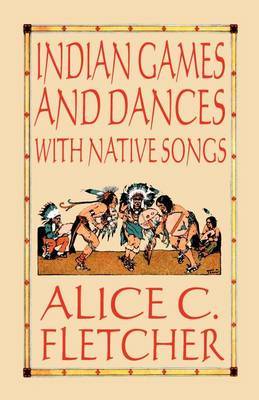 Indian Games and Dances with Native Songs by Alice C Fletcher image
